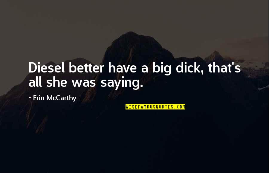 Enrichments Hypixel Quotes By Erin McCarthy: Diesel better have a big dick, that's all