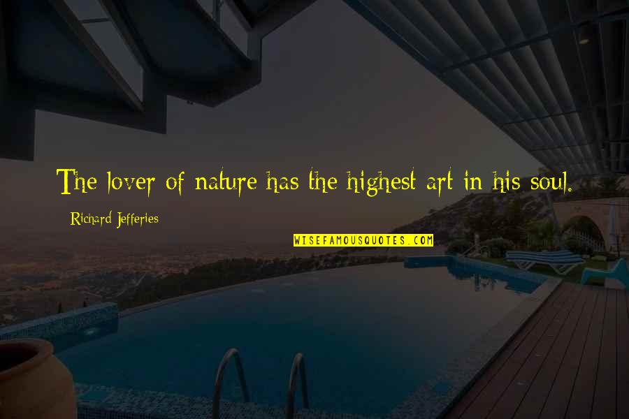 Enron Trader Quotes By Richard Jefferies: The lover of nature has the highest art