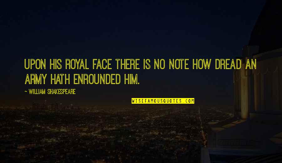 Enrounded Quotes By William Shakespeare: Upon his royal face there is no note