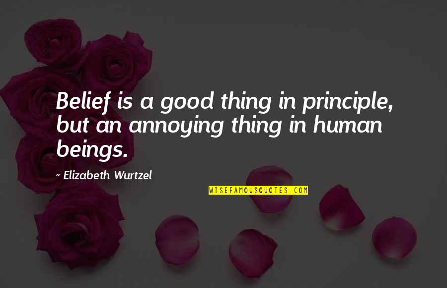 Enseigne Publicitaire Quotes By Elizabeth Wurtzel: Belief is a good thing in principle, but