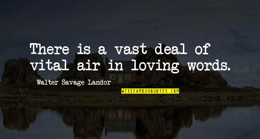 Ensina Quotes By Walter Savage Landor: There is a vast deal of vital air