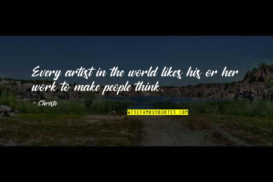 Entailed Quotes By Christo: Every artist in the world likes his or