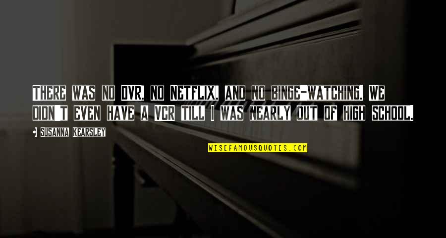 Entailing Sardines Quotes By Susanna Kearsley: There was no DVR, no Netflix, and no