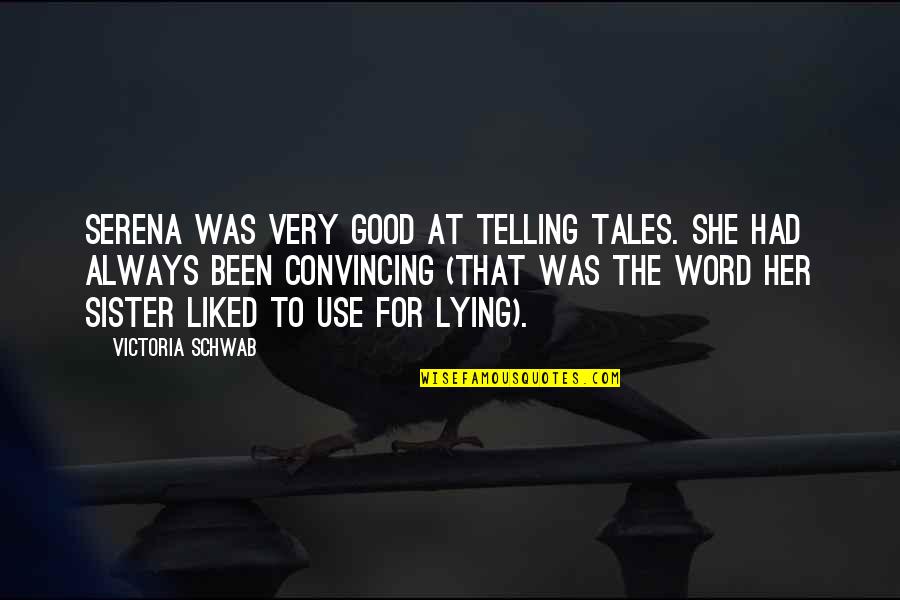 Entdecken English Quotes By Victoria Schwab: Serena was very good at telling tales. She