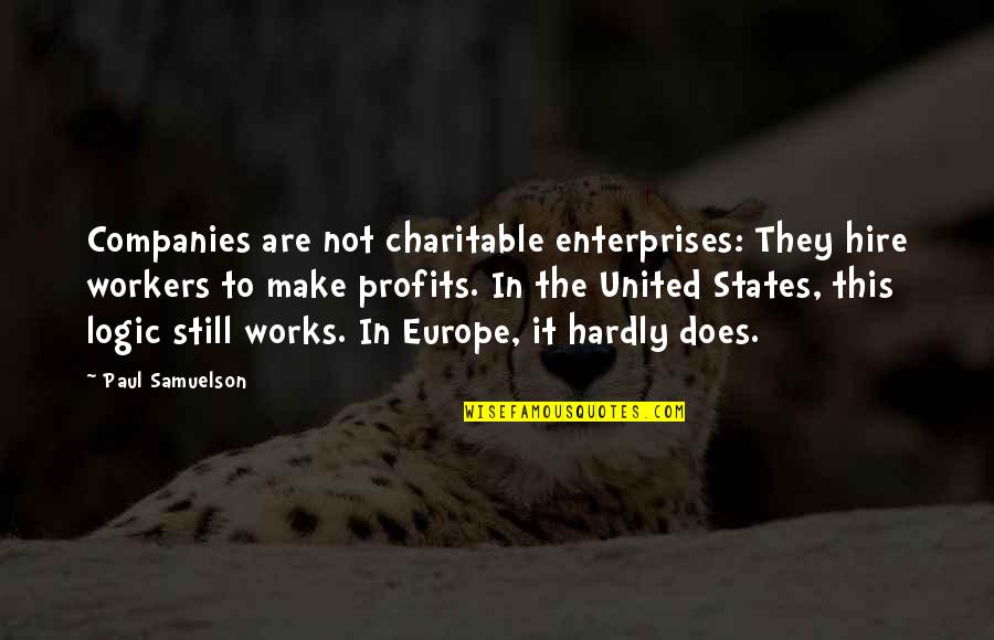 Enterprises Quotes By Paul Samuelson: Companies are not charitable enterprises: They hire workers