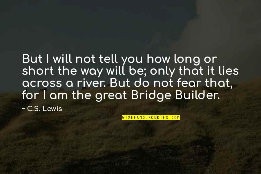 Entfernen Sie Quotes By C.S. Lewis: But I will not tell you how long