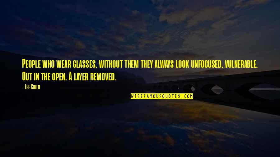 Entrekin Family History Quotes By Lee Child: People who wear glasses, without them they always