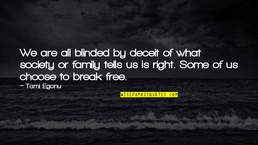 Entusiasta In Inglese Quotes By Tami Egonu: We are all blinded by deceit of what