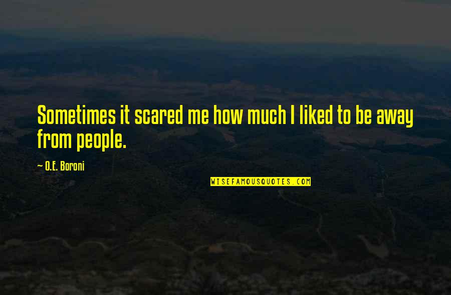 Envenyme Quotes By O.E. Boroni: Sometimes it scared me how much I liked