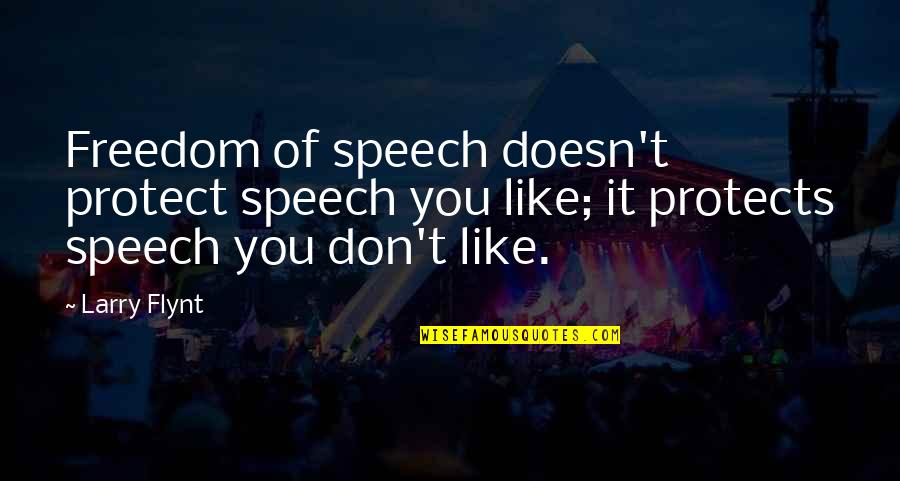 Enviromint American Quotes By Larry Flynt: Freedom of speech doesn't protect speech you like;