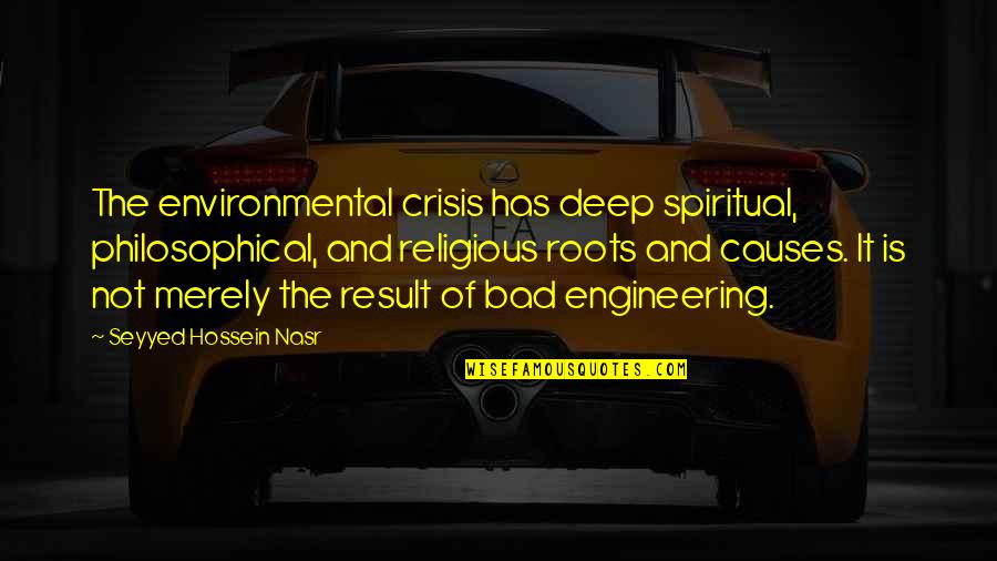 Environment Topics Quotes By Seyyed Hossein Nasr: The environmental crisis has deep spiritual, philosophical, and
