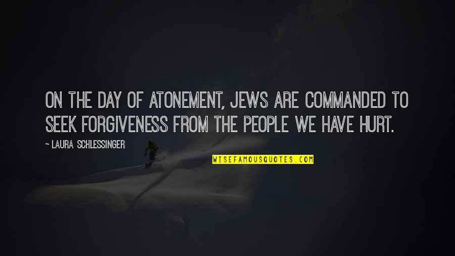 Environmental Advocacy Quotes By Laura Schlessinger: On the Day of Atonement, Jews are commanded