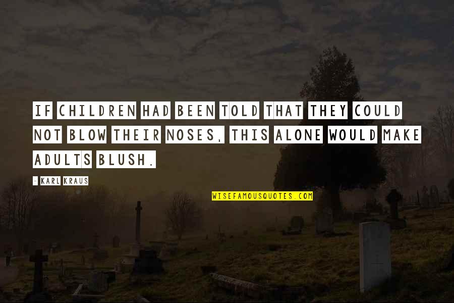 Envy In Islam Quotes By Karl Kraus: If children had been told that they could