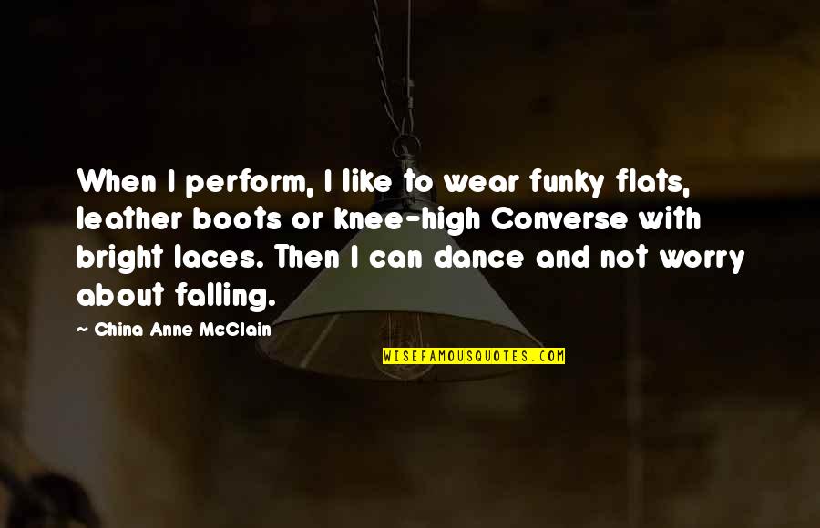 Eocene Quotes By China Anne McClain: When I perform, I like to wear funky