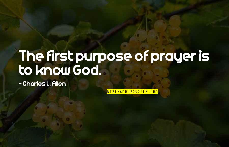 Eowyn And Merry Quotes By Charles L. Allen: The first purpose of prayer is to know