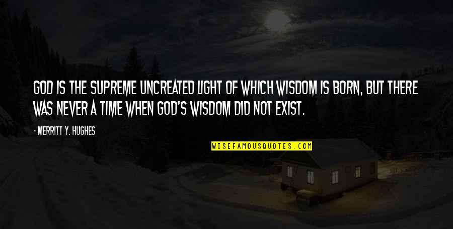 Ephors Of Sparta Quotes By Merritt Y. Hughes: God is the supreme uncreated light of which