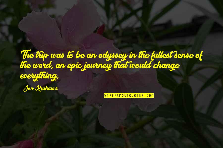 Epic Journey Quotes By Jon Krakauer: The trip was to be an odyssey in