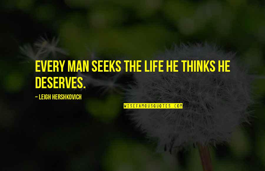 Epicness Sparta Quotes By Leigh Hershkovich: Every man seeks the life he thinks he