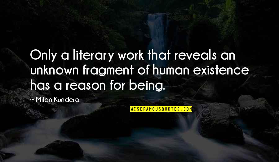 Epiderme Quotes By Milan Kundera: Only a literary work that reveals an unknown