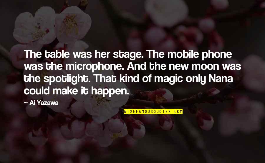 Epska Poezija Quotes By Ai Yazawa: The table was her stage. The mobile phone