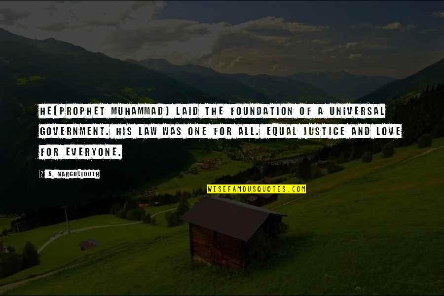 Equal Law Quotes By B. Margoliouth: He(Prophet Muhammad) laid the foundation of a universal