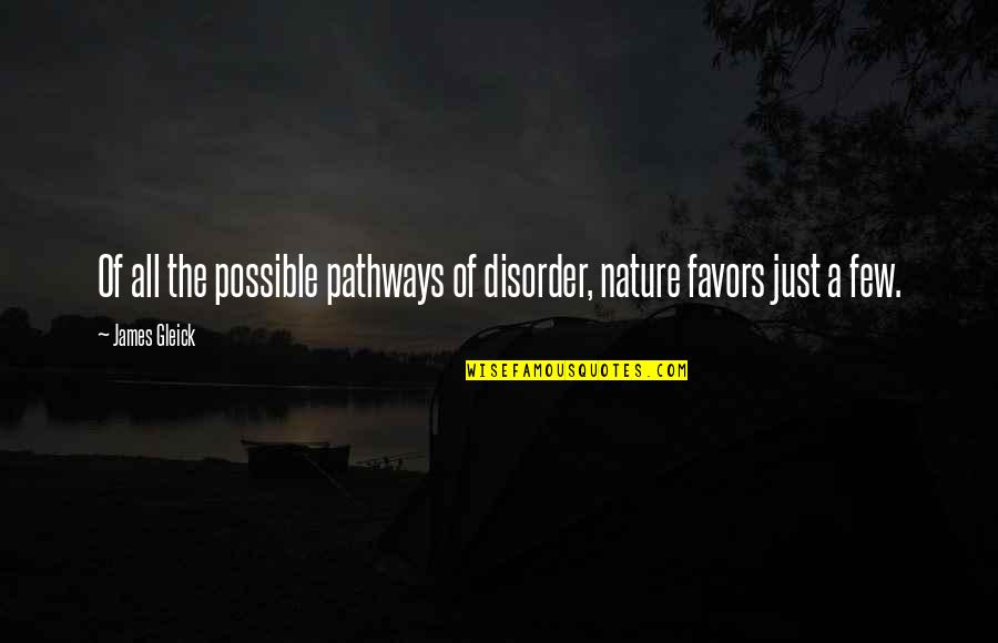 Equalities Calculator Quotes By James Gleick: Of all the possible pathways of disorder, nature