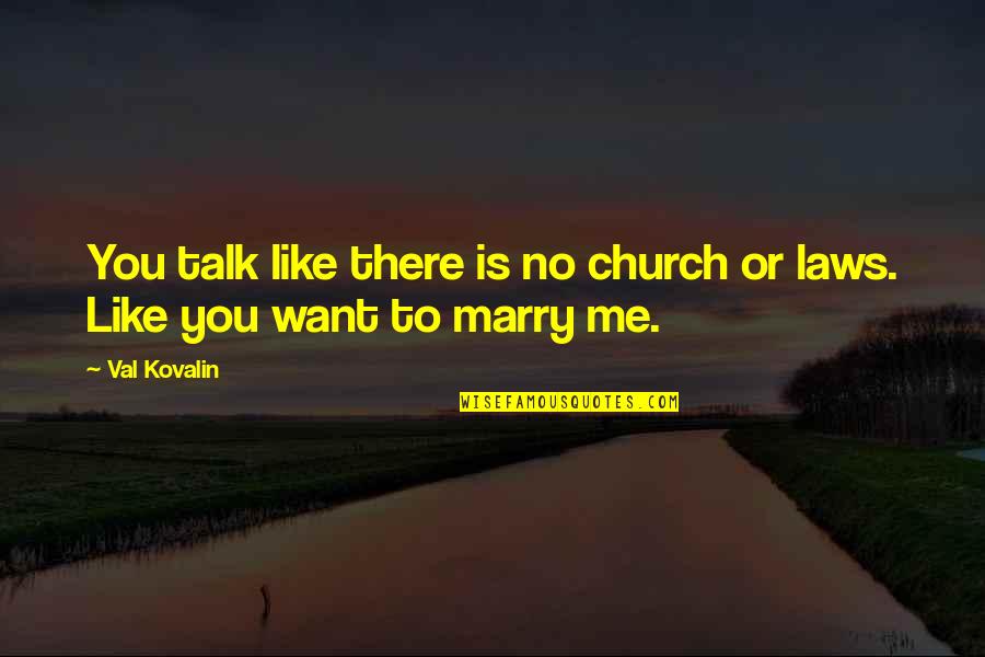 Equality In Marriage Quotes By Val Kovalin: You talk like there is no church or