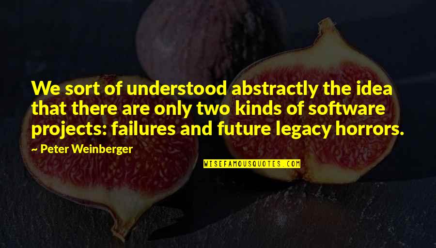 Equality Of Opportunity Best Quotes By Peter Weinberger: We sort of understood abstractly the idea that