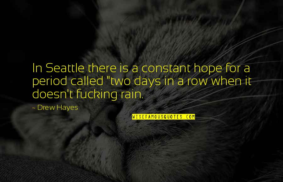 Equality Of Outcome Quotes By Drew Hayes: In Seattle there is a constant hope for