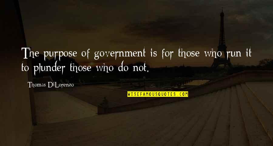 Equilibrado In English Quotes By Thomas DiLorenzo: The purpose of government is for those who