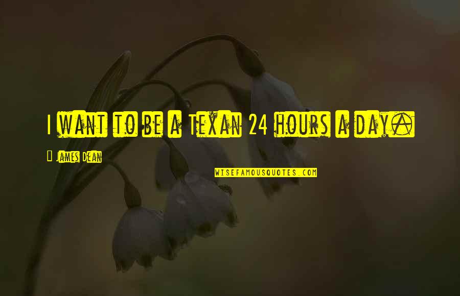 Equipment Shipping Quotes By James Dean: I want to be a Texan 24 hours