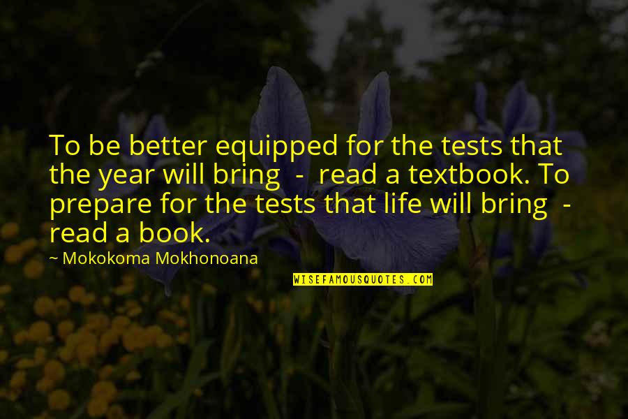 Equipped Quotes By Mokokoma Mokhonoana: To be better equipped for the tests that