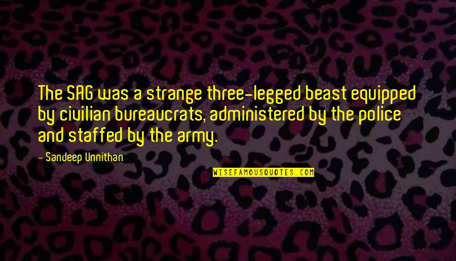 Equipped Quotes By Sandeep Unnithan: The SAG was a strange three-legged beast equipped