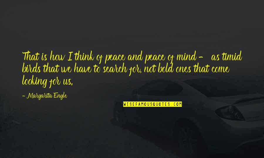 Era Uma Vez Quotes By Margarita Engle: That is how I think of peace and