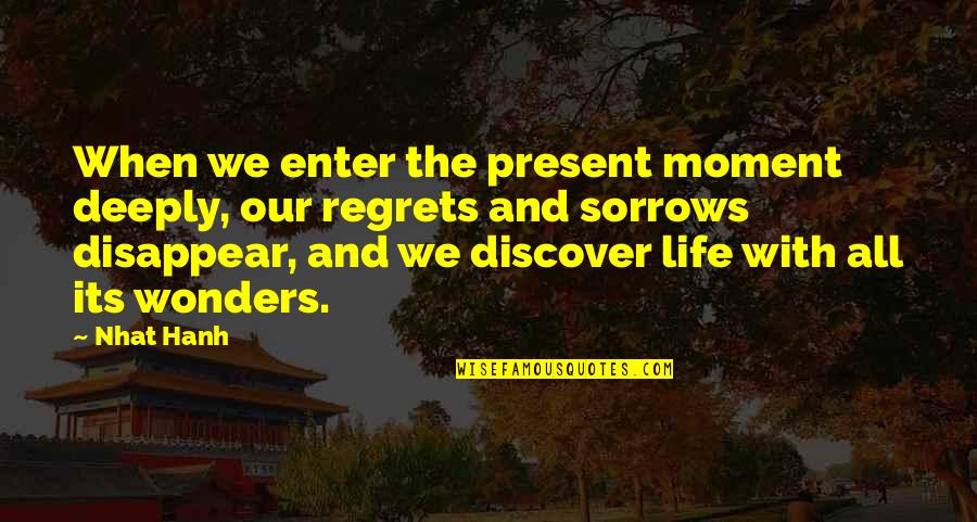 Eraser In Japanese Quotes By Nhat Hanh: When we enter the present moment deeply, our