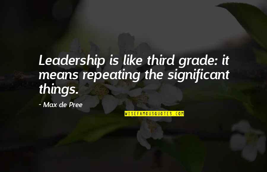 Erasmo Seguin Quotes By Max De Pree: Leadership is like third grade: it means repeating