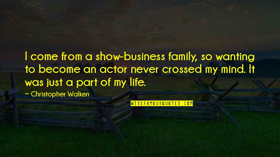 Erazo Auto Quotes By Christopher Walken: I come from a show-business family, so wanting