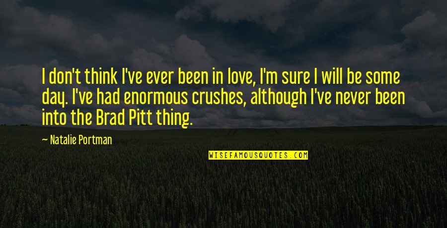 Erfreuliches Quotes By Natalie Portman: I don't think I've ever been in love,