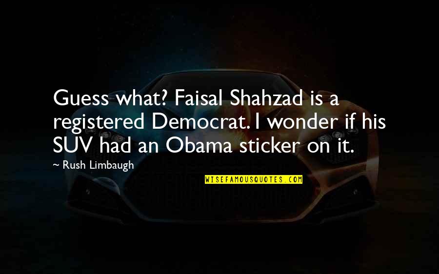 Erie Motorcycle Insurance Quote Quotes By Rush Limbaugh: Guess what? Faisal Shahzad is a registered Democrat.