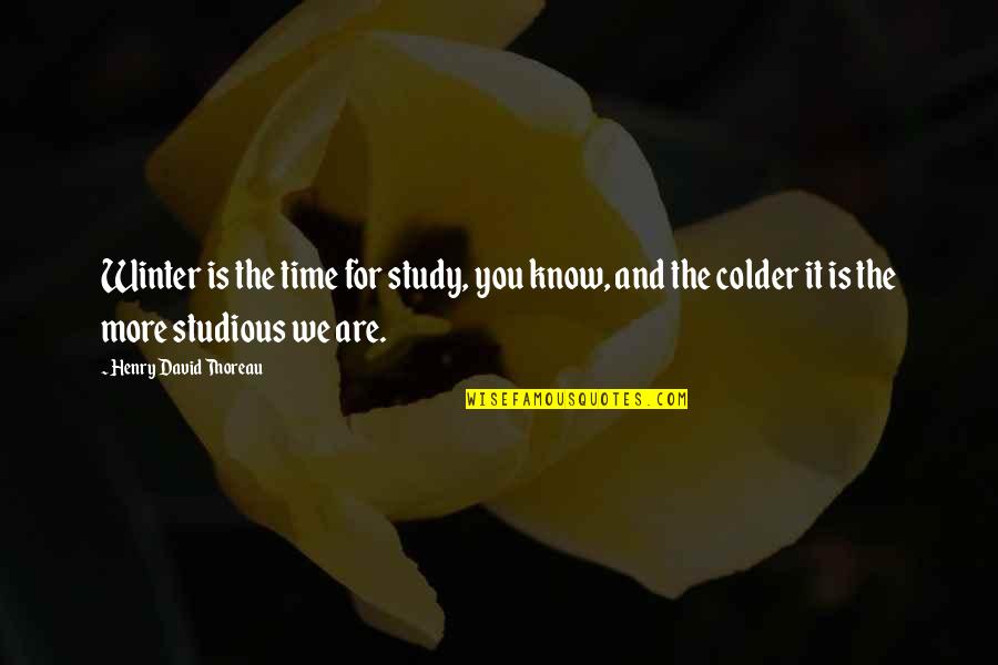 Erika Tourell Quotes By Henry David Thoreau: Winter is the time for study, you know,