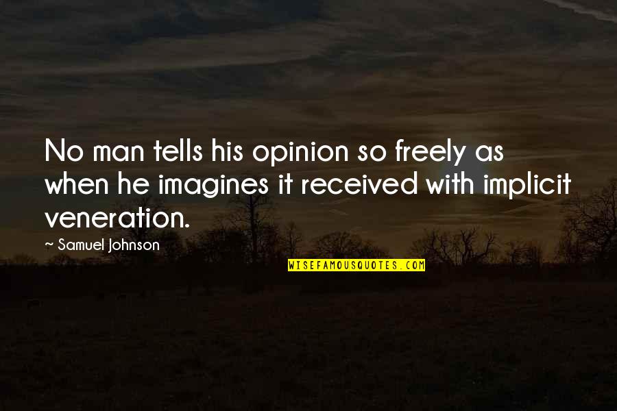 Erika Tourell Quotes By Samuel Johnson: No man tells his opinion so freely as