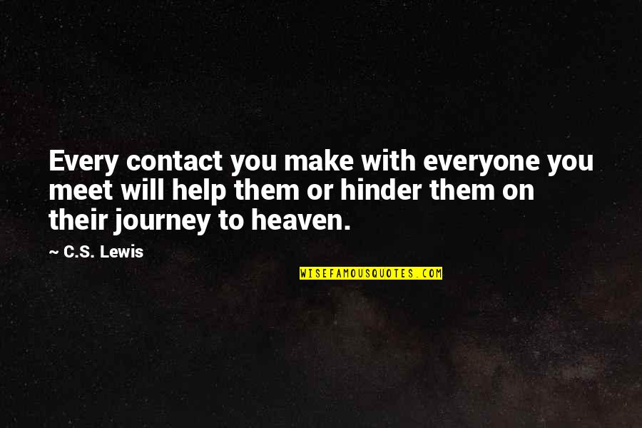 Eriksbergshallen Quotes By C.S. Lewis: Every contact you make with everyone you meet