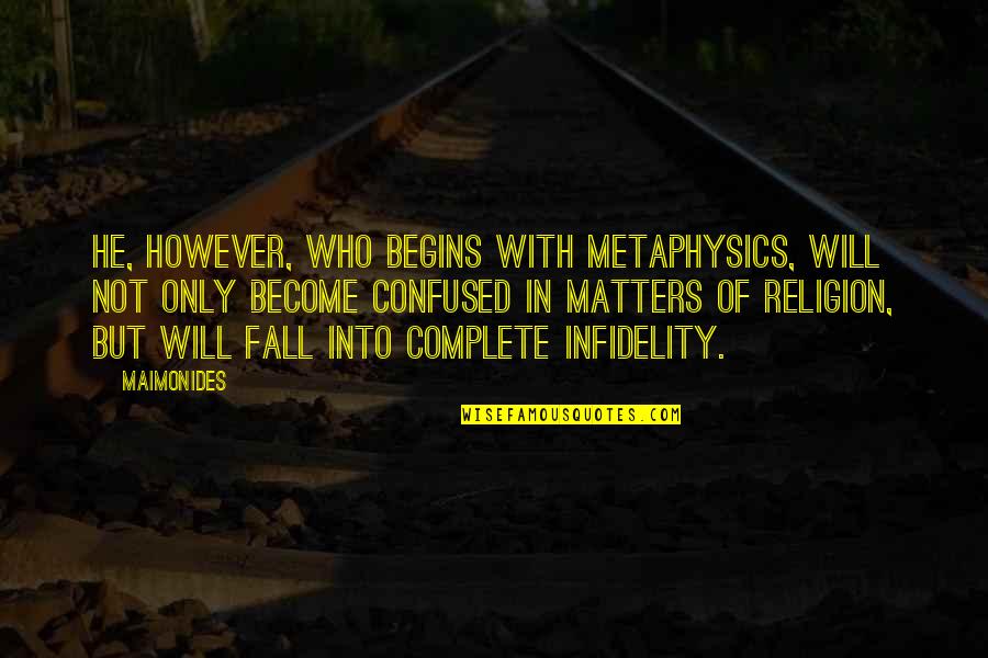 Ermilios Quotes By Maimonides: He, however, who begins with Metaphysics, will not