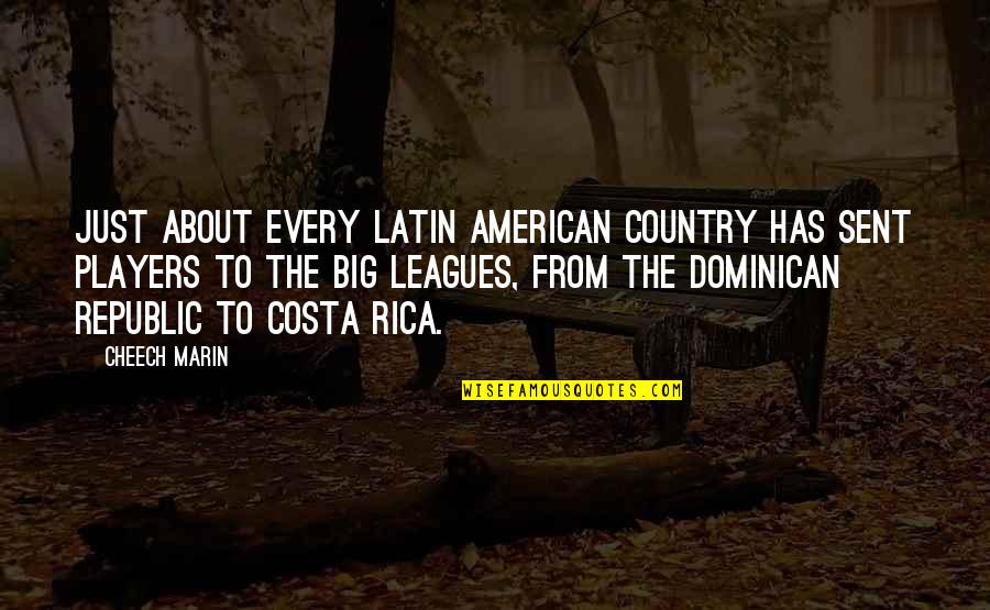 Ermineskin Economic Development Quotes By Cheech Marin: Just about every Latin American country has sent