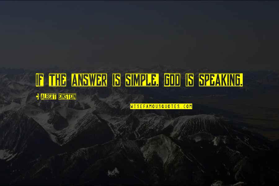 Erminia Giuliano Quotes By Albert Einstein: If the answer is simple, God is speaking.