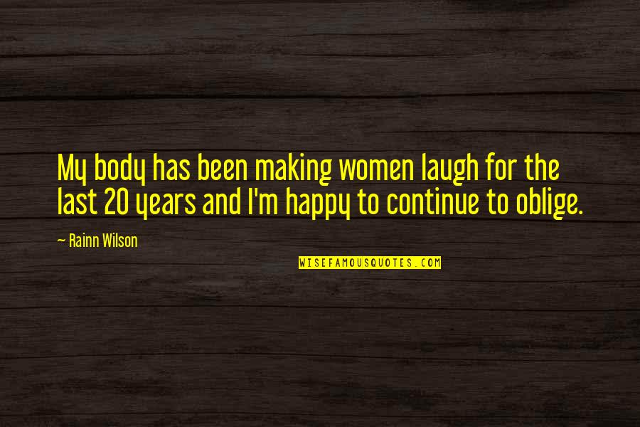 Ermitanyo Quotes By Rainn Wilson: My body has been making women laugh for