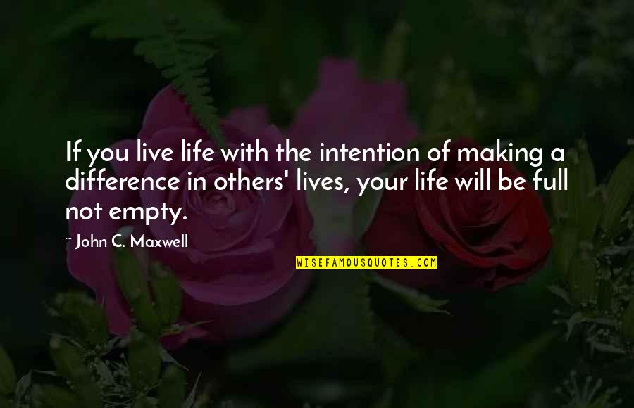 Eroded Font Quotes By John C. Maxwell: If you live life with the intention of