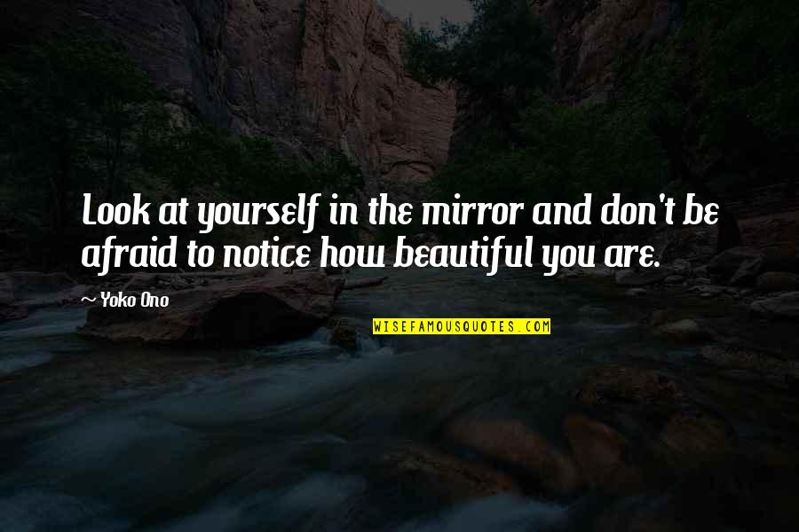 Eropah Quotes By Yoko Ono: Look at yourself in the mirror and don't