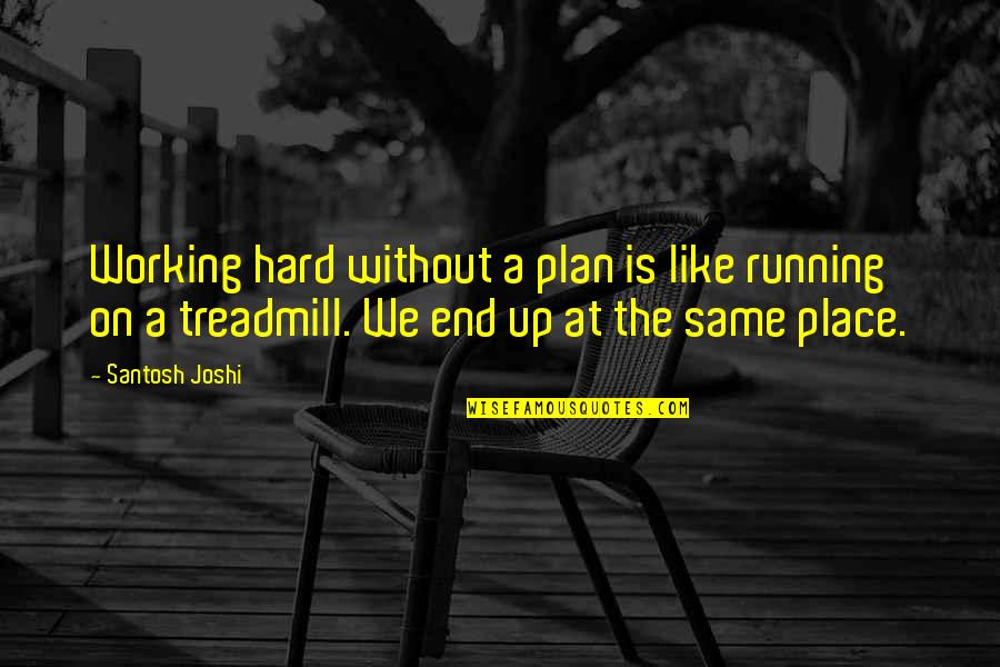 Erp Quotes By Santosh Joshi: Working hard without a plan is like running