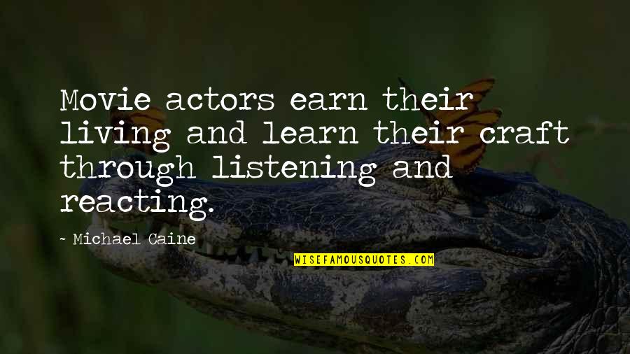 Ersi Losi Quotes By Michael Caine: Movie actors earn their living and learn their